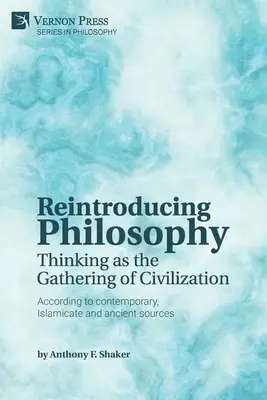 Ponowne wprowadzenie filozofii: Myślenie jako źródło cywilizacji - Reintroducing Philosophy: Thinking as the Gathering of Civilization