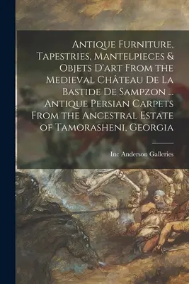 Antyczne meble, gobeliny, kominki i przedmioty sztuki ze średniowiecznego zamku La Bastide De Sampzon ... Antyczne perskie dywany z Anc - Antique Furniture, Tapestries, Mantelpieces & Objets D'art From the Medieval Chteau De La Bastide De Sampzon ... Antique Persian Carpets From the Anc