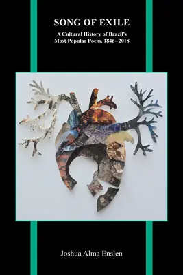 Pieśń wygnania: Kulturowa historia najpopularniejszego wiersza Brazylii, 1846-2018 - Song of Exile: A Cultural History of Brazil's Most Popular Poem, 1846-2018