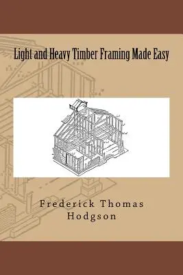 Lekkie i ciężkie ramy drewniane stają się łatwe - Light and Heavy Timber Framing Made Easy