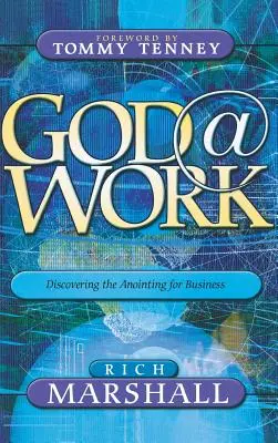 Bóg w pracy: Odkrywanie namaszczenia dla biznesu - God at Work: Discovering the Anointing for Business