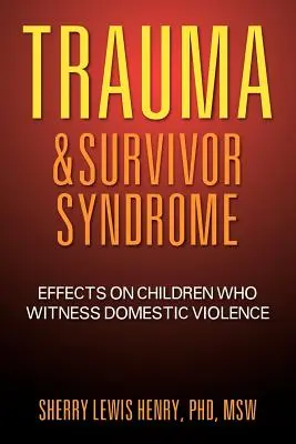 Trauma i syndrom ocalałego: Wpływ na dzieci będące świadkami przemocy domowej - Trauma & Survivor Syndrome: Effects on Children Who Witness Domestic Violence