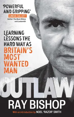 Wyjęty spod prawa: trudne lekcje jako najbardziej poszukiwany człowiek w Wielkiej Brytanii - Outlaw: Learning Lessons the Hard Way as Britain's Most Wanted Man