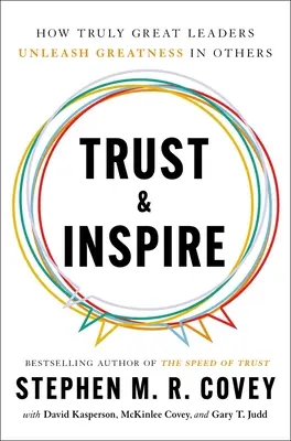 Zaufaj i inspiruj: Jak prawdziwie wielcy liderzy wyzwalają w innych wielkość - Trust and Inspire: How Truly Great Leaders Unleash Greatness in Others