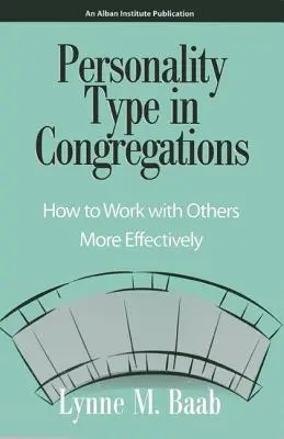 Typ osobowości w zborach: Jak skuteczniej pracować z innymi - Personality Type in Congregations: How to Work with Others More Effectively