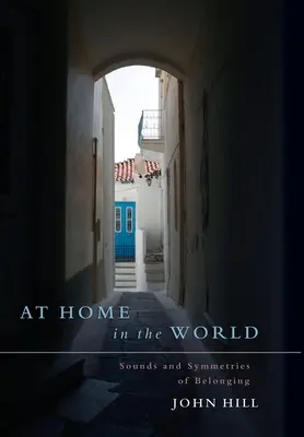 At Home In The World: Dźwięki i symetrie przynależności - At Home In The World: Sounds and Symmetries of Belonging