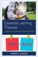 Podstawowe teorie uczenia się: Zastosowania w autentycznych sytuacjach dydaktycznych - Essential Learning Theories: Applications to Authentic Teaching Situations