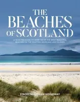 Plaże Szkocji - Wybrany przewodnik po ponad 150 najpiękniejszych plażach na szkockim kontynencie i wyspach - Beaches of Scotland - A selected guide to over 150 of the most beautiful beaches on the Scottish mainland and islands