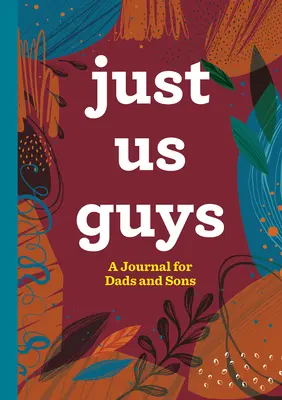 Tylko my, faceci: dziennik dla tatusiów i synów - Just Us Guys: A Journal for Dads and Sons