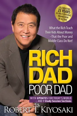 Bogaty ojciec, biedny ojciec: Czego bogaci uczą swoje dzieci o pieniądzach, a czego nie uczą biedni i klasa średnia! - Rich Dad Poor Dad: What the Rich Teach Their Kids about Money That the Poor and Middle Class Do Not!