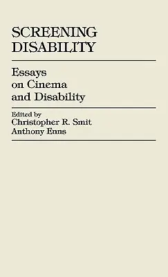 Niepełnosprawność na ekranie: Eseje o kinie i niepełnosprawności - Screening Disability: Essays on Cinema and Disability