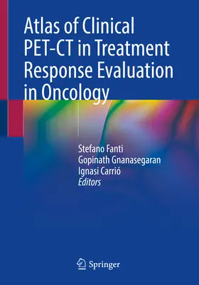 Atlas klinicznej Pet-CT w ocenie odpowiedzi na leczenie w onkologii - Atlas of Clinical Pet-CT in Treatment Response Evaluation in Oncology