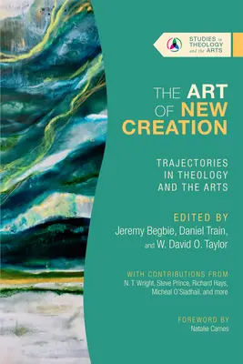 Sztuka nowego stworzenia: Trajektorie w teologii i sztuce - The Art of New Creation: Trajectories in Theology and the Arts