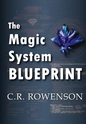 The Magic-System Blueprint: Przewodnik pisarza fikcji po budowaniu systemów magicznych - The Magic-System Blueprint: A Fiction Writer's Guide to Building Magic Systems