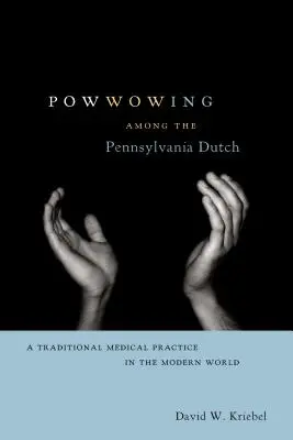 Powwowing wśród holenderskich mieszkańców Pensylwanii - Powwowing Among the Pennsylvania Dutch