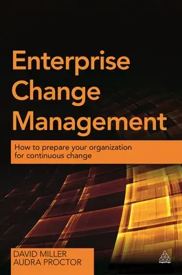 Zarządzanie zmianą w przedsiębiorstwie: Jak przygotować organizację na ciągłe zmiany - Enterprise Change Management: How to Prepare Your Organization for Continuous Change