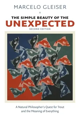 Proste piękno nieoczekiwanego: Poszukiwanie pstrąga i sensu wszystkiego przez filozofa przyrody - The Simple Beauty of the Unexpected: A Natural Philosopher's Quest for Trout and the Meaning of Everything