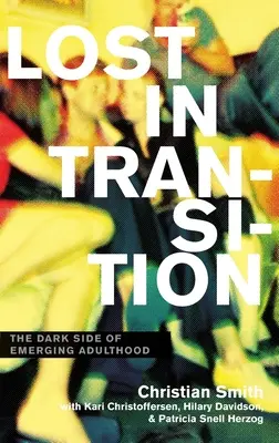 Zagubiony w przejściu: Ciemna strona wschodzącej dorosłości - Lost in Transition: The Dark Side of Emerging Adulthood