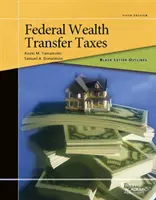 Zarys czarnej litery na temat federalnych podatków od transferu majątku - Black Letter Outline on Federal Wealth Transfer Taxes