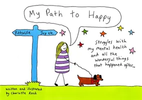 My Path to Happy - Zmagania z moim zdrowiem psychicznym i wszystkie wspaniałe rzeczy, które wydarzyły się później - My Path to Happy - Struggles with my mental health and all the wonderful things that happened after