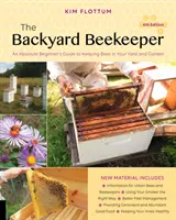 The Backyard Beekeeper, 4th Edition: Przewodnik dla początkujących po hodowli pszczół na podwórku i w ogrodzie - The Backyard Beekeeper, 4th Edition: An Absolute Beginner's Guide to Keeping Bees in Your Yard and Garden