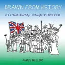 Zaczerpnięte z historii: Rysunkowa podróż przez przeszłość Wielkiej Brytanii - Drawn From History: A Cartoon Journey Through Britain's Past