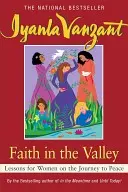 Wiara w dolinie: Lekcje dla kobiet w podróży ku pokojowi - Faith in the Valley: Lessons for Women on the Journey Toward Peace