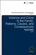 Przemoc i przestępczość w rodzinie: Wzorce, przyczyny i konsekwencje - Violence and Crime in the Family: Patterns, Causes, and Consequences