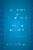 Dzieci i dzieciństwo w religiach świata: Podstawowe źródła i teksty - Children and Childhood in World Religions: Primary Sources and Texts