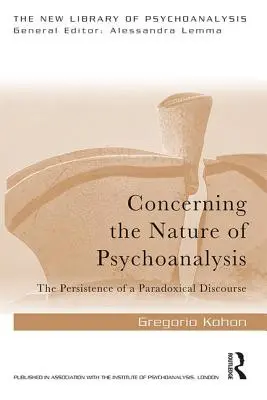 O naturze psychoanalizy: Trwałość paradoksalnego dyskursu - Concerning the Nature of Psychoanalysis: The Persistence of a Paradoxical Discourse