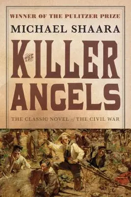 Zabójcze anioły: Klasyczna powieść o wojnie secesyjnej - The Killer Angels: The Classic Novel of the Civil War