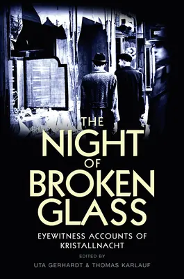 Noc rozbitego szkła: Relacje naocznych świadków Nocy Kryształowej - The Night of Broken Glass: Eyewitness Accounts of Kristallnacht