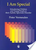 Jestem wyjątkowy: wprowadzanie dzieci i młodzieży w zaburzenia ze spektrum autyzmu - I Am Special: Introducing Children and Young People to Their Autistic Spectrum Disorder