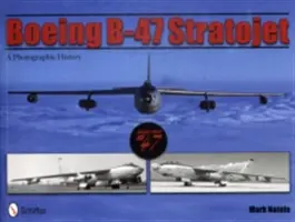 Boeing B-47 Stratojet: Historia fotograficzna - Boeing B-47 Stratojet: A Photographic History