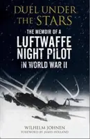 Pojedynek pod gwiazdami: Wspomnienia nocnego pilota Luftwaffe z czasów II wojny światowej - Duel Under the Stars: The Memoir of a Luftwaffe Night Pilot in World War II