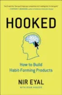 Hooked - Jak tworzyć produkty kształtujące nawyki - Hooked - How to Build Habit-Forming Products