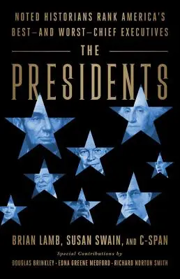 Prezydenci: Znani historycy oceniają najlepszych - i najgorszych - szefów amerykańskich rządów - The Presidents: Noted Historians Rank America's Best--And Worst--Chief Executives