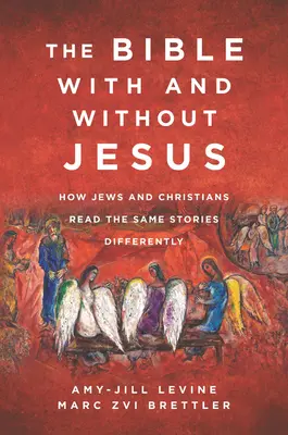 Biblia z Jezusem i bez Jezusa: Jak Żydzi i chrześcijanie różnie odczytują te same historie - The Bible with and Without Jesus: How Jews and Christians Read the Same Stories Differently