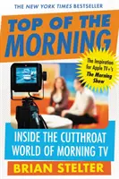 Top of the Morning: Wewnątrz zaciekłego świata porannej telewizji - Top of the Morning: Inside the Cutthroat World of Morning TV