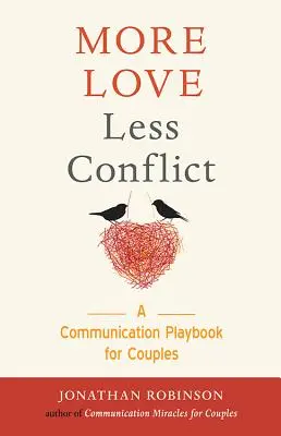 Więcej miłości mniej konfliktów: A Communication Playbook for Couples (prezent dla par z dużym konfliktem, dla czytelników Hold Me Tight, Communicat - More Love Less Conflict: A Communication Playbook for Couples (Couples Gift for High Conflict Couples, for Readers of Hold Me Tight, Communicat