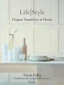 Tricia Foley Life/Style - Elegancka prostota w domu - Tricia Foley Life/Style - Elegant Simplicity at Home