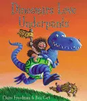 Dinozaury kochają majtki - Dinosaurs Love Underpants