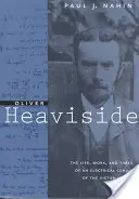 Oliver Heaviside: Życie, praca i czasy elektrycznego geniusza epoki wiktoriańskiej - Oliver Heaviside: The Life, Work, and Times of an Electrical Genius of the Victorian Age