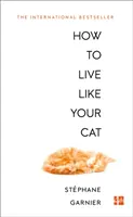 Jak żyć jak kot - How to Live Like Your Cat