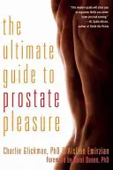 Najlepszy przewodnik po przyjemności prostaty - Ultimate Guide to Prostate Pleasure