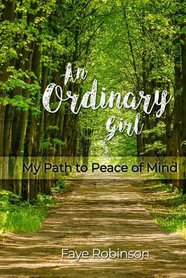 Zwykła dziewczyna: Moja droga do spokoju ducha - An Ordinary Girl: My Path to Peace of Mind