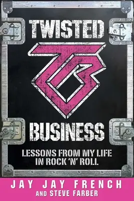 Zakręcony biznes: Lekcje z mojego życia w rock'n'rollu - Twisted Business: Lessons from My Life in Rock 'n Roll