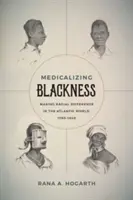 Medykalizacja czarności: Różnice rasowe w świecie atlantyckim, 1780-1840 - Medicalizing Blackness: Making Racial Difference in the Atlantic World, 1780-1840