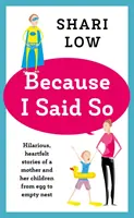 Ponieważ tak powiedziałam - i inne nierozsądne opowieści o macierzyństwie - Because I Said So - And Other Unreasonable Tales of Motherhood