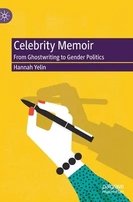 Pamiętnik celebrytki: Od ghostwritingu do polityki płci - Celebrity Memoir: From Ghostwriting to Gender Politics
